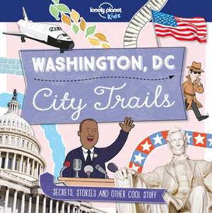 Lonely Planet City Trails - Washington DC de Lonely Planet