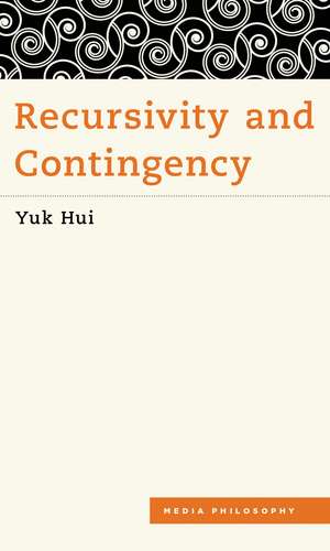 Recursivity and Contingency de Yuk Hui