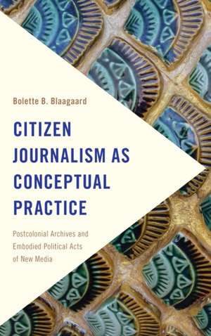 CITIZEN JOURNALISM AS CONCEPTUCB de Bolette B. Blaagaard