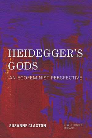 Heidegger's Gods de Susanne Claxton