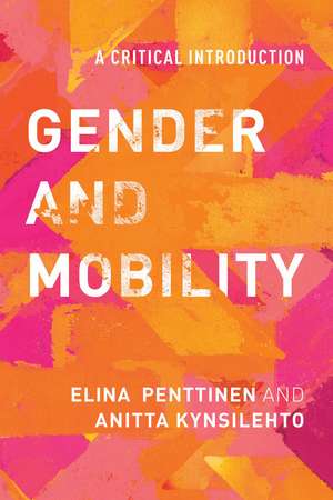 Gender and Mobility: A Critical Introduction de Elina Penttinen