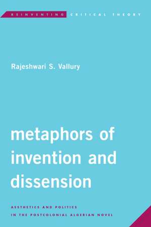 Metaphors of Invention and Dissension de Rajeshwari S. Vallury