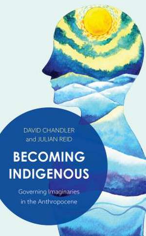 Becoming Indigenous de Julian Reid