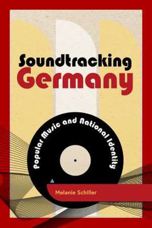 SOUNDTRACKING GERMANY de Melanie Schiller