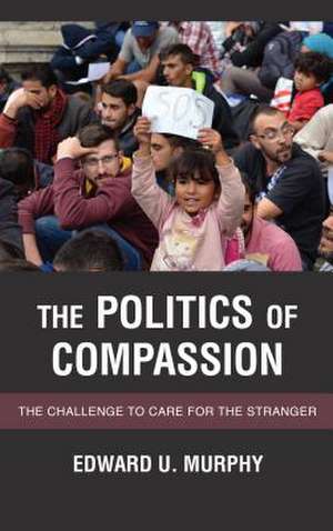 Politics of Compassion de Edward U. Murphy