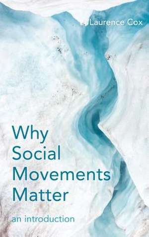 Why Social Movements Matter de Laurence Cox