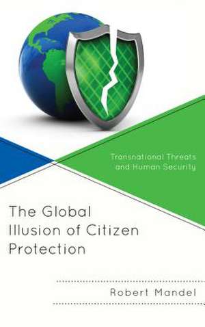 The Global Illusion of Citizen Protection de Robert Mandel