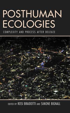 Posthuman Ecologies: Complexity and Process after Deleuze de Rosi Braidotti