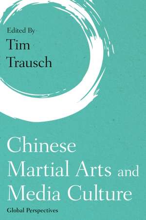 Chinese Martial Arts and Media Culture