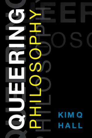 QUEERING PHILOSOPHY de Kim Q. Hall