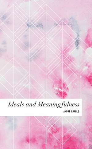 IDEALS & MEANINGFULNESS de Andre Grahle