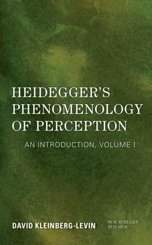 Heidegger's Phenomenology of Perception de David Kleinberg-Levin