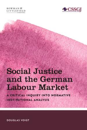 Social Justice and the German Labour Market de Douglas Voigt