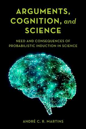 ARGUMENTS COGNITION AND SCIENCE de Andre C. R. Martins