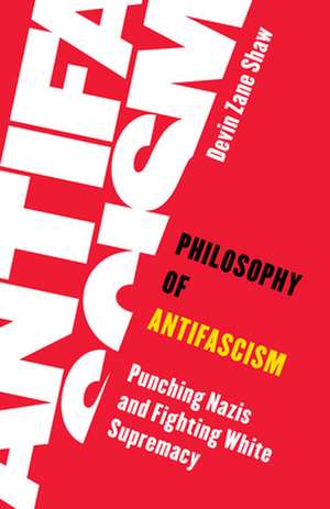 PHILOSOPHY OF ANTIFASCISMPUNCCB de Devin Zane Shaw