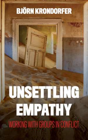 Unsettling Empathy de Bjoern Krondorfer