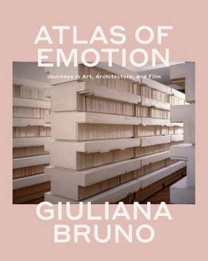 Atlas of Emotion de Giuliana Bruno