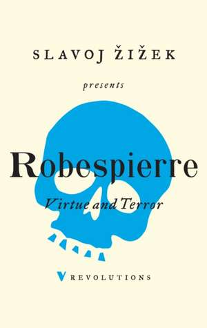 Virtue and Terror de Maximilien Robespierre