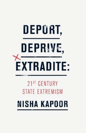 Deport, Deprive, Extradite de Nisha Kapoor