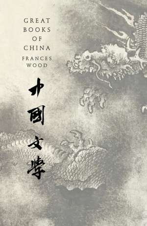 Wood, F: Great Books of China de Frances Wood