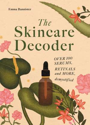 The Skincare Decoder de Emma Bannister