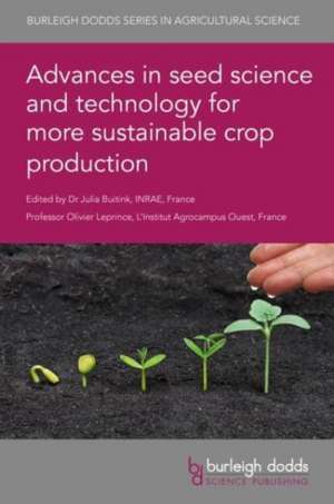 Advances in Seed Science and Technology for More Sustainable Crop Production