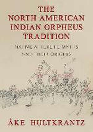 The North American Indian Orpheus Tradition de Ake Hultkrantz