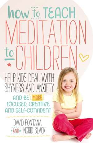 How to Teach Meditation to Children de David Fontana