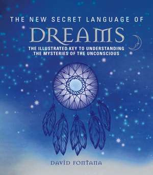 The New Secret Language of Dreams de David Fontana