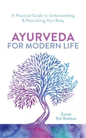 Ayurveda For Modern Life de Emine Ali Rushton