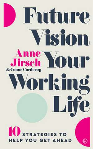 Future Vision Your Working Life de Anne Jirsch