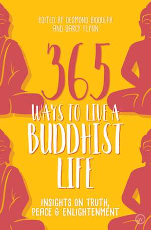 365 Ways to Live a Buddhist Life de Desmond Biddulph