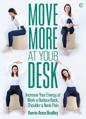 Move More At Your Desk de Kerrie-Anne Bradley