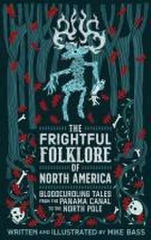 Frightful Folklore of North America de Mike Bass