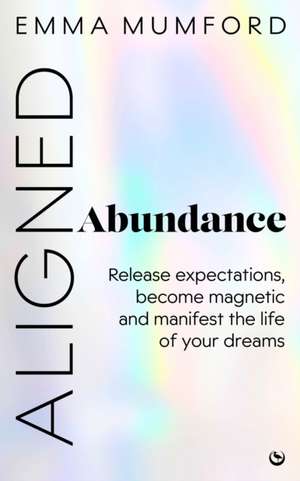 Aligned Abundance de Emma Mumford