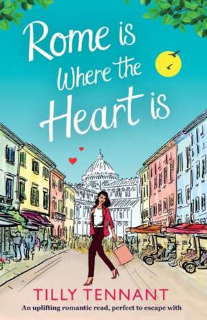 Rome is Where the Heart is de Tilly Tennant