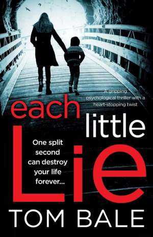 Each Little Lie de Tom Bale