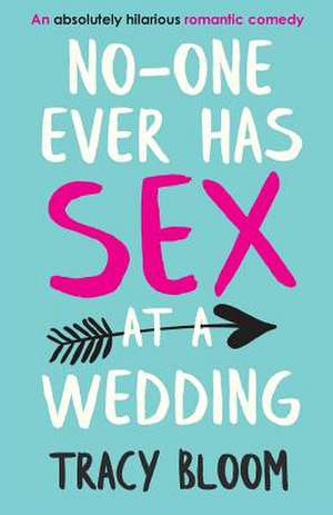 No-one Ever Has Sex at a Wedding de Tracy Bloom