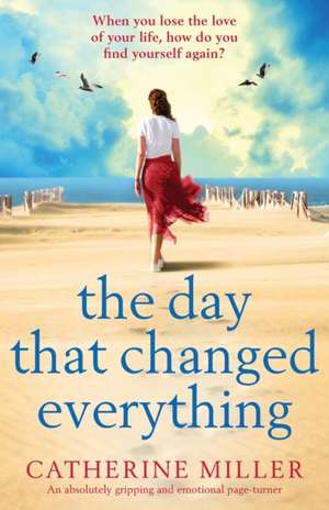 The Day that Changed Everything de Catherine Miller