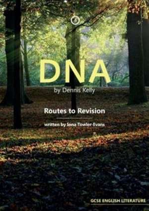 DNA by Dennis Kelly: Routes to Revision de Iona Towler-Evans