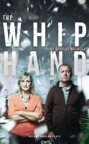 The Whip Hand de Douglas Maxwell