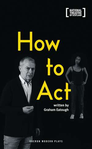 How to Act de Graham Eatough