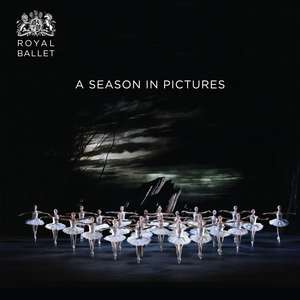 Royal Ballet: A Season in Pictures: 2017 / 2018