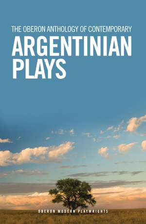 The Oberon Anthology of Contemporary Argentinian Plays de Catherine Boyle