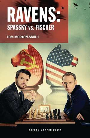 Ravens: Spassky vs. Fischer de Tom Morton-Smith