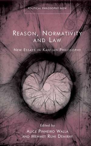 Reason, Normativity and Law: New Essays in Kantian Philosophy de Alice Pinheiro Walla