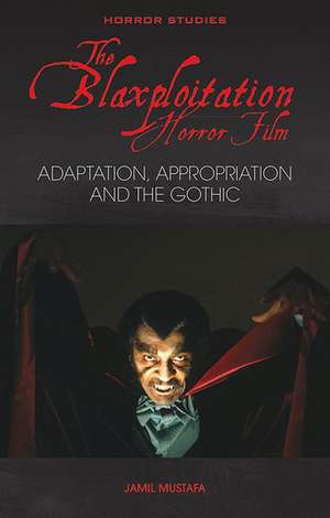 The Blaxploitation Horror Film: Adaptation, Appropriation and the Gothic de Jamil Mustafa