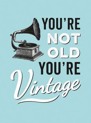 Publishers, S: You're Not Old, You're Vintage de Summersdale Publishers