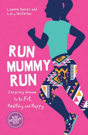 Run Mummy Run de Leanne Davies