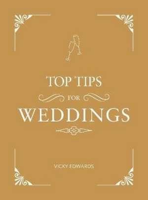 Top Tips for Weddings de Vicky Edwards